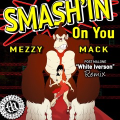 Mezzy Mack - Smashin On You ( post Malone "white iverson" freestyle)