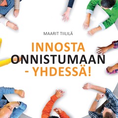 Kohtaaminen: Maarit Tiililä Innosta onnistumaan - yhdessä!