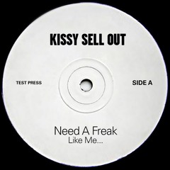 Kissy Sell Out "Need A Freak Like Me" // FREE TRACK