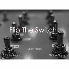 Flip The Switch Feat. Leah Haas & Gabe Gregg