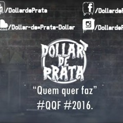 Dollar De Prata - Quem Quer Faz (Prod.Pg)