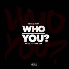 'Who You' ft. 4DOT