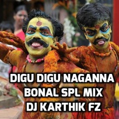 DIGU DIGU NAGANNA 2016 ( BONAL SPL ) EXCLUSIVE MIX BY DJ KARTHIK FZ RASOOLPURA