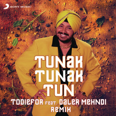 Todiefor feat. Daler Mehndi - Tunak Tunak Tun (Remix)