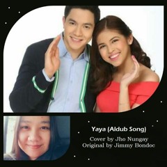 Yaya (Aldub Song)by Jimmy Bondoc  (Cover by Jho Nungay)