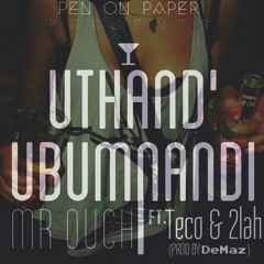 Uthand' Ubumnandi (Ft. Teco & 2lah) [Prod By DeMaz]