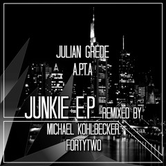 Julian Grede & A.P.T.A - Junkie (FortyTwo Remix CUT)