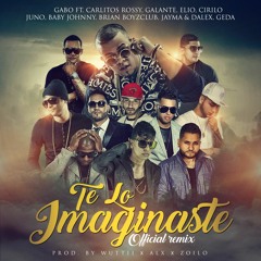 Gabo Ft. Galante "El Emperador" y Varios Artistas - Te Lo Imaginaste Remix