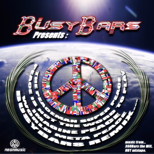 Stream The Peaceman Super Peace Peace Is Not The Word To Play Imagine Peace World Meta Peace Remix By Busybars Listen Online For Free On Soundcloud