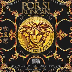 Almighty Ft Nengo Flow - Por Si Roncan