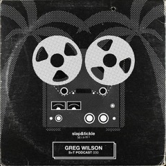 Slap & Tickle Podcast - Episode 030 - Greg Wilson