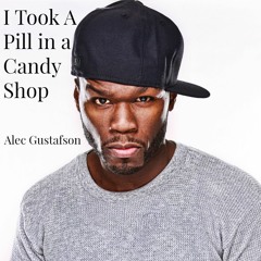 I Took A Pill In A Candy Shop (50 Cent//Mike Posner)