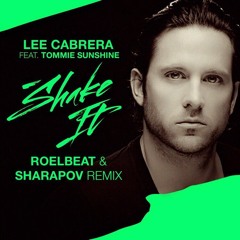 Lee Cabrera feat. Tommie Sunshine - Shake It (RoelBeat & Sharapov Remix)