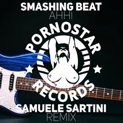 Smashing Beat - AHH! (Samuele Sartini Mix) OUT NOW