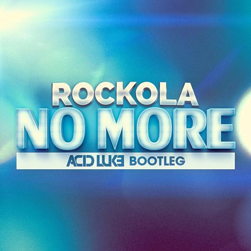 Rockola - No More (Acid Luke Bootleg) Preview
