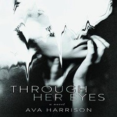 THROUGH HER EYES by Ava Harrison (Read by Caitlin Kelly)