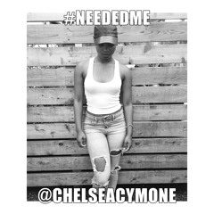 Needed Me - (@ChelseaCymone)