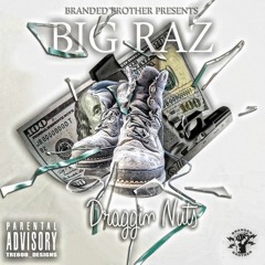BIG RAZ  X  DRAGGIN NUTS ( HOT BOY FREESTYLE )