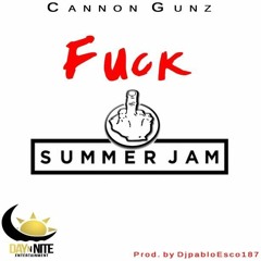 Cannon - Fuck Summer Jam