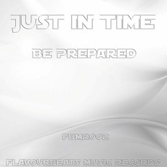 Just in Time - Be Prepared