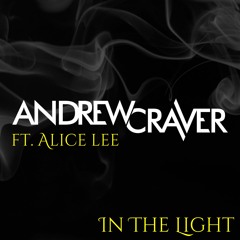 Andrew Craver - In The Light (ft. Alice Lee)