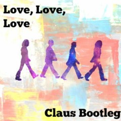 All You Need (Is Love) - CLAUS Bootleg