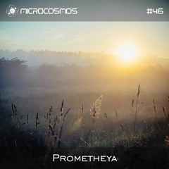 Prometheya - Microcosmos Chillout & Ambient Podcast 046