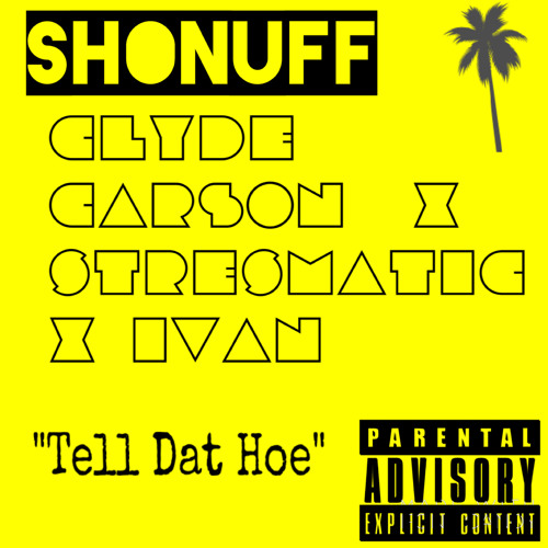 Clyde Carson x Stresmatic x IVAN - Tell Dat Hoe (Prod. ShoNuff) [Thizzler.com]
