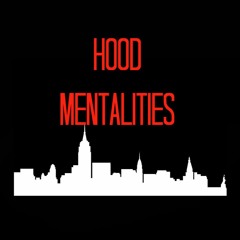 Episode #17 - Hood Mentalities