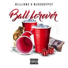 Billions X Blvckgypsy - Ball Forever ( Prod. AYO BEATZ )