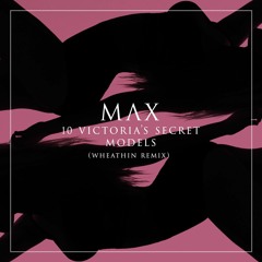 MAX - 10 Victoria's Secret Models (Whethan Remix)