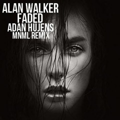 Alan Walker - Faded (Adan Hujens Mnml Remix)