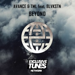 Avance & TML Feat. Blvkstn - Beyond [Exclusive Tunes EXCLUSIVE]