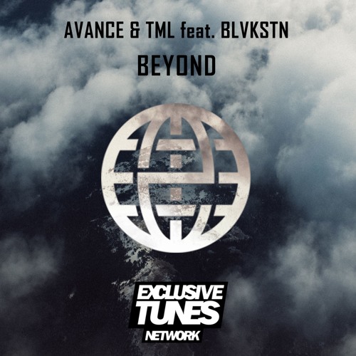 Avance & TML Feat. Blvkstn - Beyond [Exclusive Tunes EXCLUSIVE]