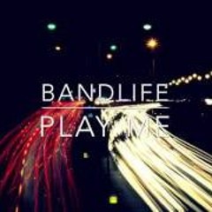Bandlife - Play Me