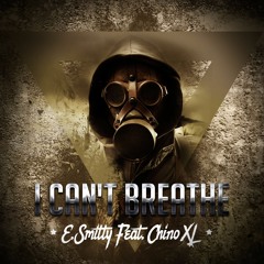 E. Smitty Feat. Chino XL - I Can't Breathe