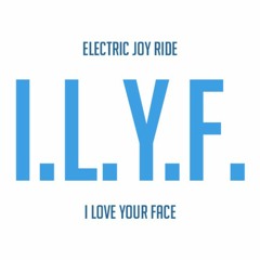 Electric Joy Ride - ILYF [Free Download]