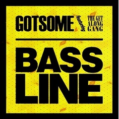 Gotsome, The Get Along Gang - My Bassline (Rob Phillips & E-Thunder Private Mix)