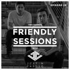 2F Friendly Sessions, Ep. 25 (Includes Justin Caruso Guest Mix)