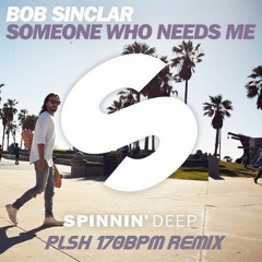 Bob Sinclar - Someone Who Needs Me(PLSH 170BPM Remix)