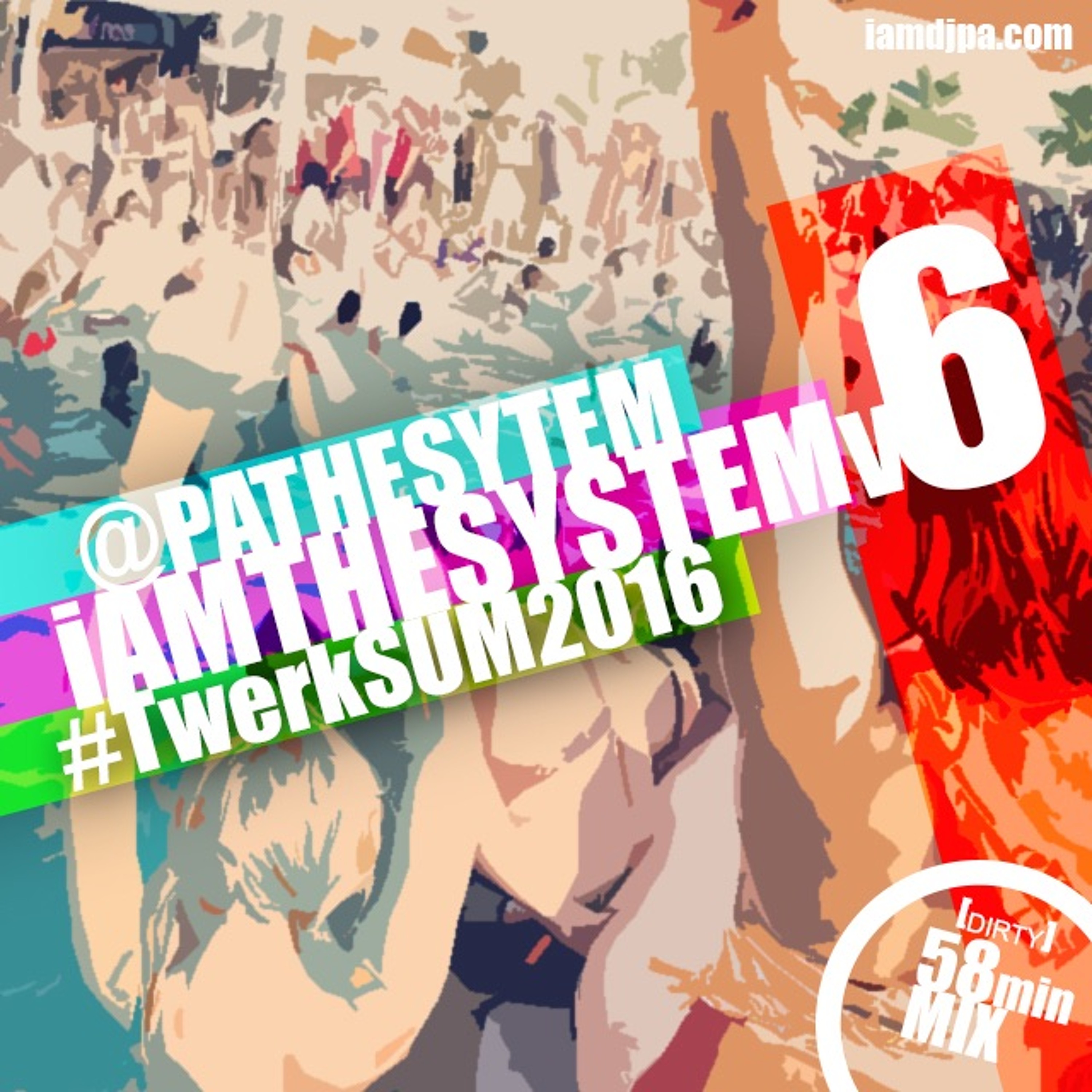 IAMTHESYSTEMv6 - TWERKsum 2016 Mix By @PATHESYSTEM - 58min DIRTY episode artwork