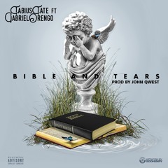Tabius Tate Ft. Gabriel Orengo- Bible And Tears (Prod. By John Qwest)