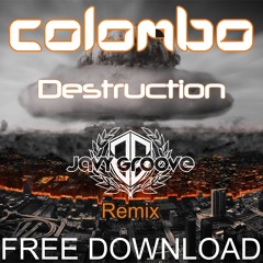 Colombo -Destruction (Javy Groove Remix)FREE DOWNLOAD in BUY LINK