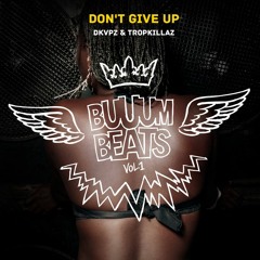DKVPZ & Tropkillaz - Don't Give Up