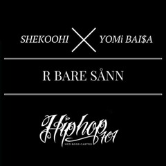 SHEKOOHI ft YOMi BAI$A - R BARE SÅNN