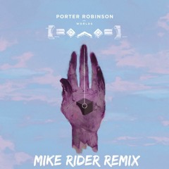 Good Bye To A World (Mike Riders EDM Remix) - Porter Robinson :FREE DL: