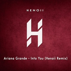 Ariana Grande - Into You (Henoii Remix)