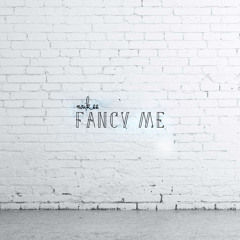 ¬FANCY ME