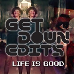 Get Down Edits - Life Is Good - Low Res Preview