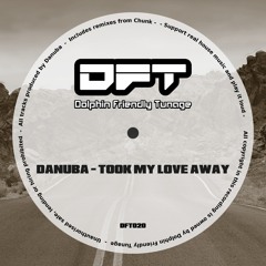 Danuba - Took My Love Away (Chunk Remix)